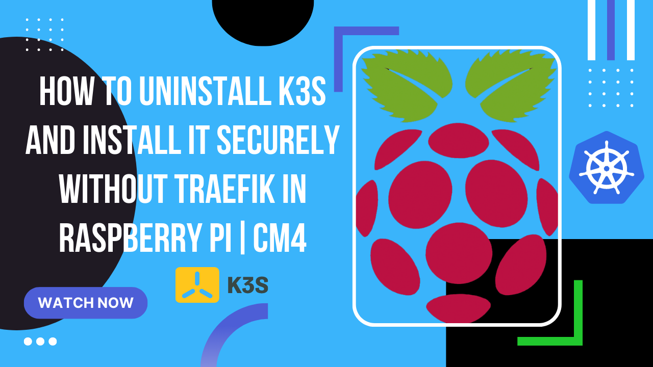How to uninstall k3s and install it securely without traefik