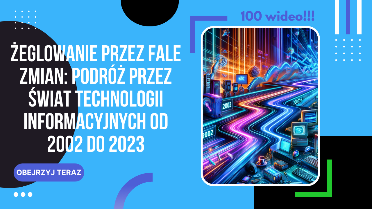 Żeglowanie przez Fale Zmian: Podróż przez Świat Technologii Informacyjnych od 2002 do 2023