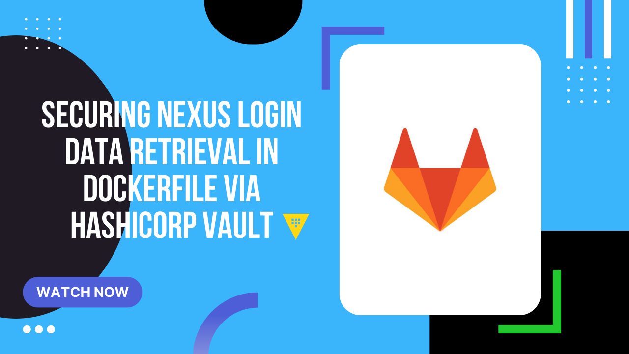 Securing Nexus login data retrieval in Dockerfile via HashiCorp Vault