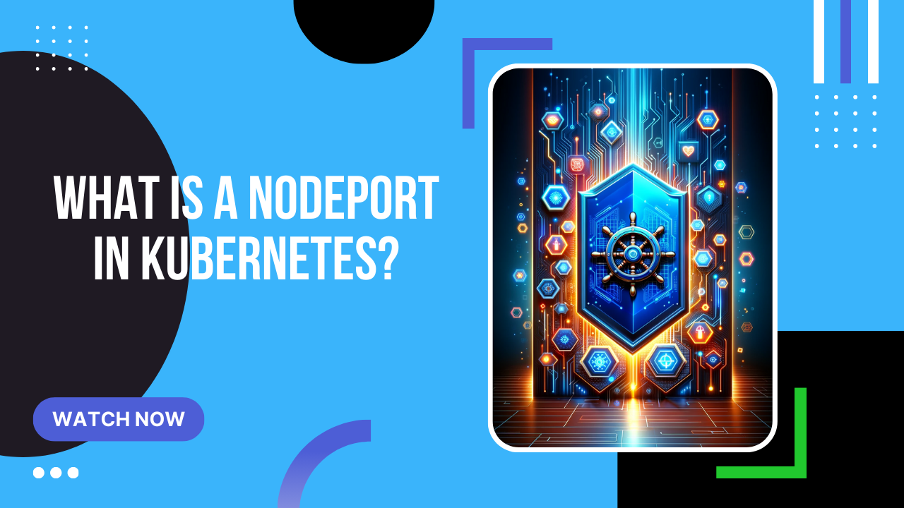 What is a NodePort in Kubernetes?